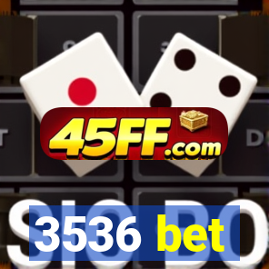 3536 bet